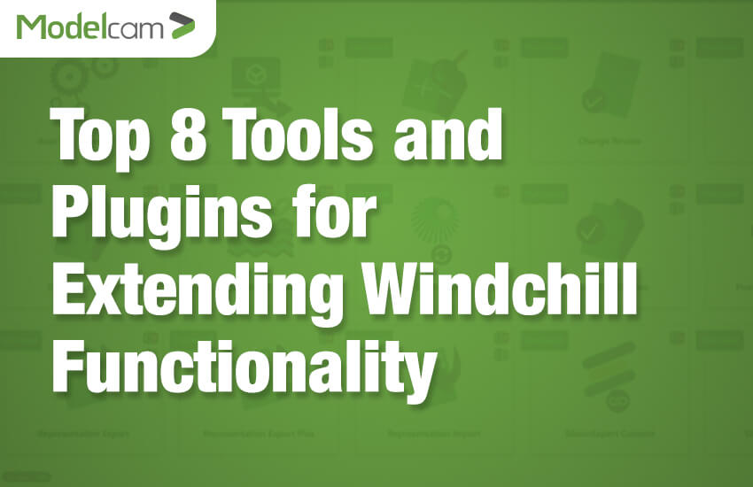 Beyond the Basics: Top 8 Tools and Plugins for Extending Windchill Functionality