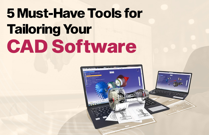 5 Must-Have Tools for Tailoring Your CAD Software