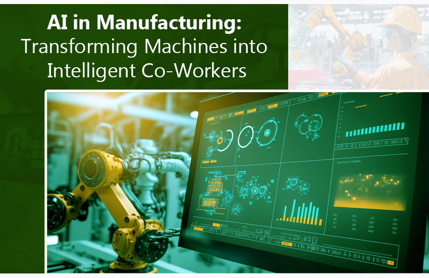 AI in Manufacturing: Transforming Machines into Intelligent Co-Workers