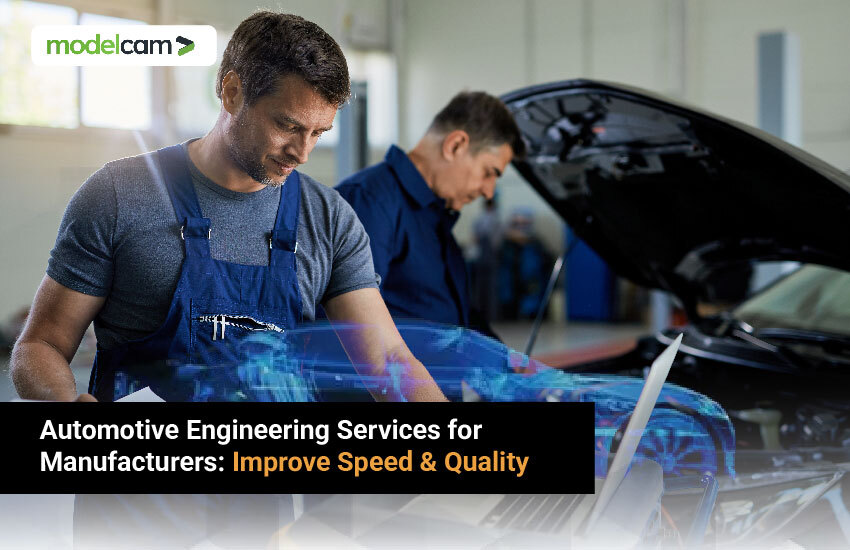 Automotive Engineering Services for Manufacturers: Improve Speed & Quality