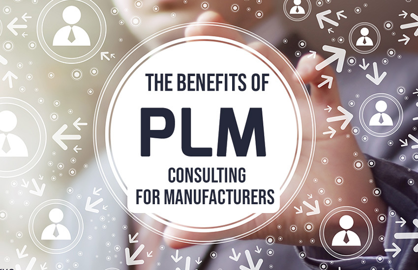 The Benefits of PLM for Manufacturers