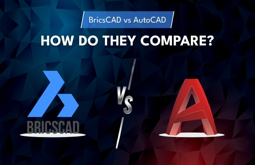 BricsCAD vs AutoCAD, How Do They Compare