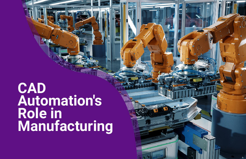 CAD automation in manufacturing process