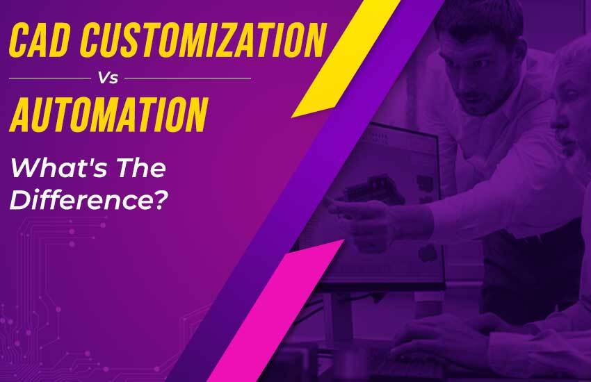 CAD Customization Vs Automation: What's The Difference?