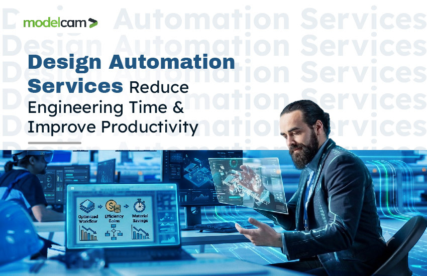 Design Automation Services: Reduce Engineering Time & Improve Productivity