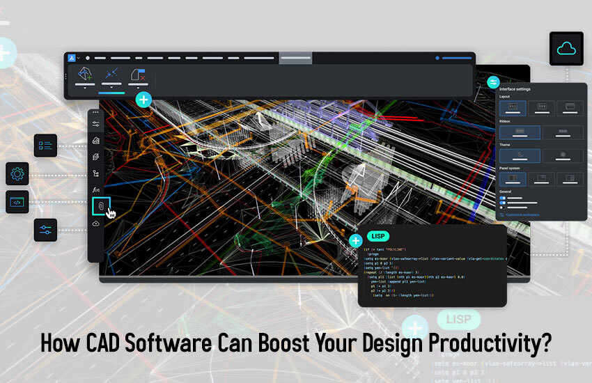 How CAD Software Boosts Design Productivity – Improve Efficiency & Accuracy