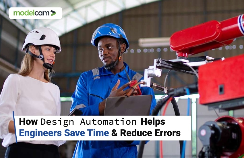 How Design Automation Helps Engineers Save Time & Reduce Errors