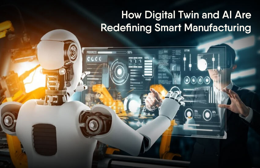 Digital Twin and AI in Smart Manufacturing – Enhancing Efficiency and Innovation