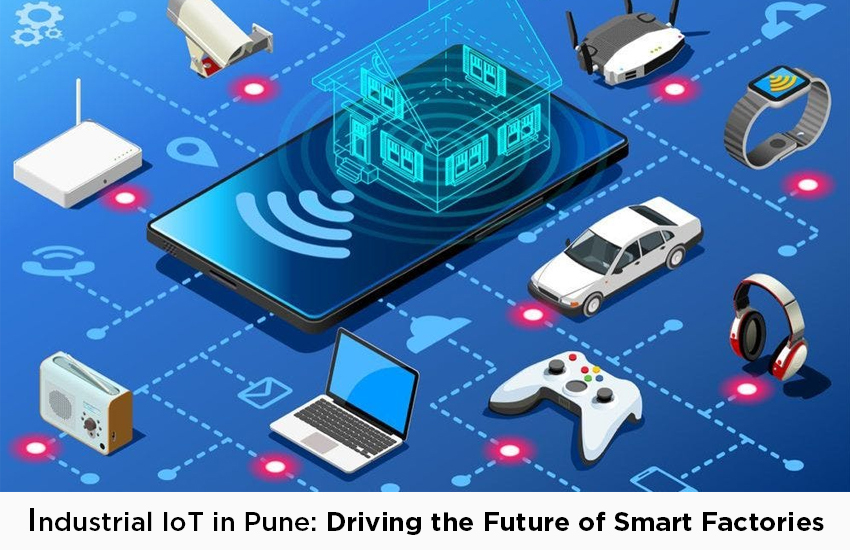 Industrial IoT in Pune: Driving the Future of Smart Factories