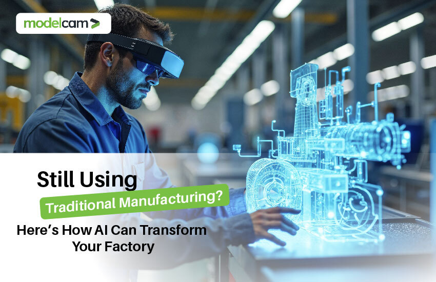 Still Using Traditional Manufacturing? Here’s How AI Can Transform Your Factory