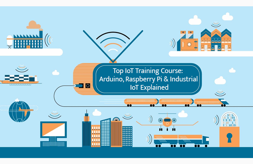 Top IoT Training Course: Arduino, Raspberry Pi & Industrial IoT Explained