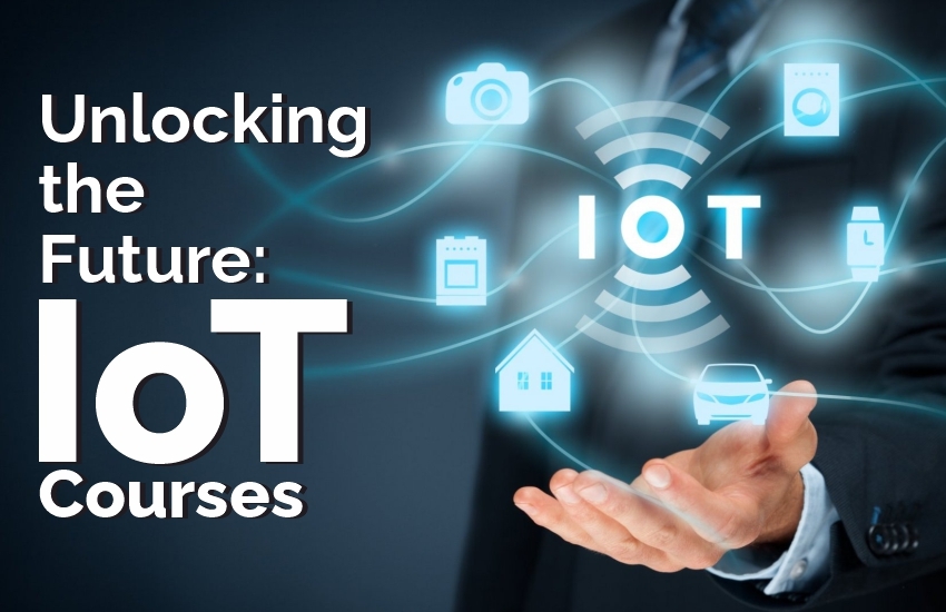 Unlocking the Future: IoT Courses