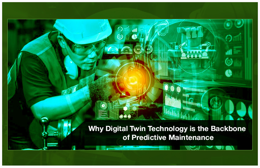 Why Digital Twin Technology is the Backbone of Predictive Maintenance