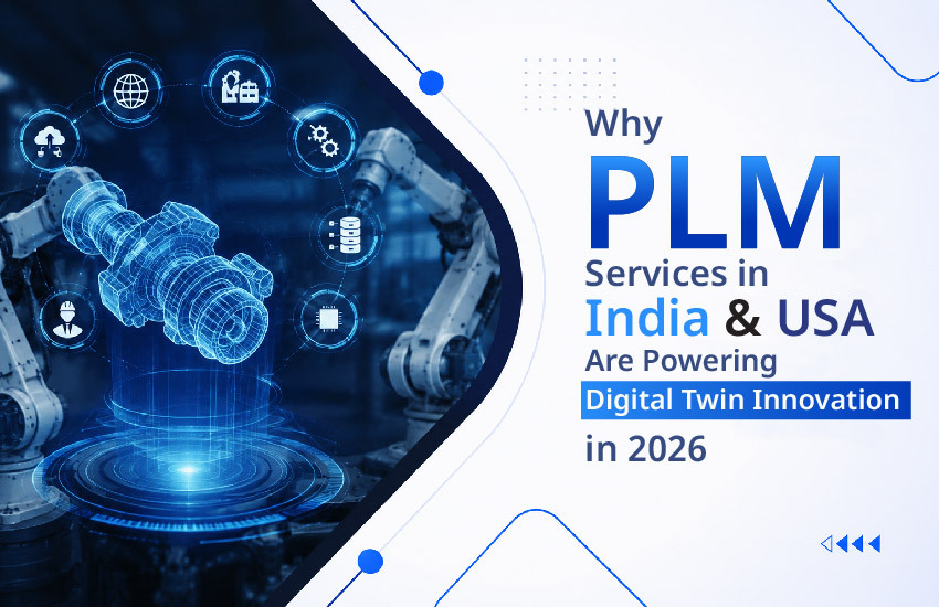 Why PLM Services in India & USA Are Powering Digital Twin Innovation in 2026