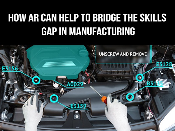 How AR Can Help to Bridge the Skills Gap in Manufacturing