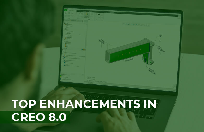 CREO 8.0 top enhancement | New in CREO | New CAD
software
